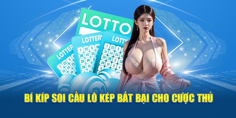 Bí kíp soi cầu lô kép bất bại cho cược thủ