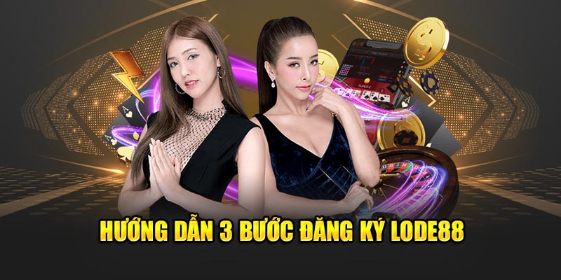 Hướng dẫn đăng ký Lode88 